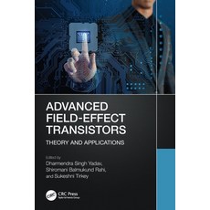 (영문도서)Advanced Field-Effect Transistors: Theory and Applications Paperback, CRC Press, English, 9781032493879
