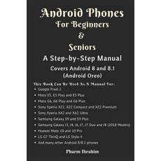 (영문도서) Android Phones For Beginners & Seniors: A Step-by-Step Manual (Covers Android 8... Paperback, Independently Published, English, 9781717813091