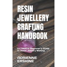 (영문도서) Resin Jewellery Crafting Handbook: ULTIMATE Beginner's Guide to Resin Jewelry Making Paperback, Independently Published, English, 9798846011229