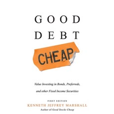 (영문도서) Good Debt Cheap: Value Investing in Bonds Preferreds and Other Fixed Income S... Hardcover, Judicial Corporation, English, 9781737673446