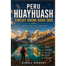(영문도서)Peru Huayhuash Circuit Hiking Guide 2026: Explore Legendary Andes Treks Alpine... Paperback, Independently Published, English, 9798198322455 Independently Published, English, 9798198322455