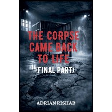 (영문도서)The Corpse Came Back to Life (Final Part) Paperback, Adrian Rishar, English, 9798232293796