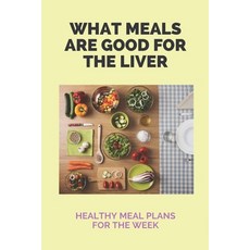 What Meals Are Good For The Liver: Healthy Meal Plans For The Week: Adele Sirtfood Diet Recipes Paperback, Independently Published, English, 9798729018772