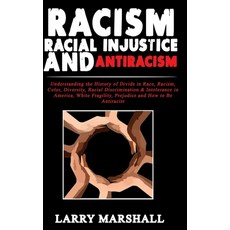 Racism Racial Injustice and Antiracism: Understanding the History of Divide in Race Racism Color ... Paperback, Independently Published, English, 9798663730631