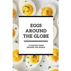 (영문도서) Eggs Around the Globe: 75 Recipes from Around the World Paperback, Shivam Patel, English, 9798224911172