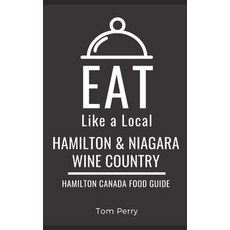 (英文圖書)Eat Like a Local- Hamilton & Niagara Wine Country: Hamilton Ontario Canada Food... 平裝版, Independently Published, English