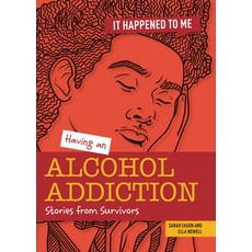 (영문도서) Having an Alcohol Addiction: Stories from Survivors Library Binding, Cheriton Children's Books, English, 9781914383076
