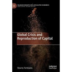 (영문도서) Global Crisis and Reproduction of Capital Hardcover, Palgrave Pivot, English, 9783030057244