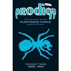 (영문도서) The Prodigy: The Official Story - Electronic Punks Paperback, Music Press Books, English, 9781906191177