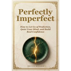 (영문도서)Perfectly Imperfect: How to Let Go of Perfection Quiet Your Mind and Build Rea... Paperback, Pacific Trust Holdings Nz Ltd., English, 9781991397164