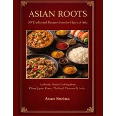 (英文圖書)Asian Roots: 50 Traditional Recipes from the Heart of Asia 平裝版, Independently Published, 英文