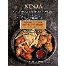 Ninja: 2 BOOKS IN 1: Ninja Foodi Pressure Cooker & Smart XL Grill. Find Here Flavorful Meals to Maxi... Hardcover, Fryertips, English, 9781802228618