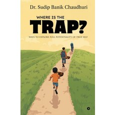 (영문도서)Where is the trap?: Ways to explore full potentiality of true self Paperback, Notion Press, English, 9798902078043