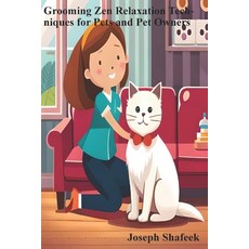 (영문도서) Grooming Zen: Relaxation Techniques for Pets and Pet Owners Paperback, Independently Published, English, 9798851070730