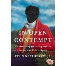 (영문도서) In Open Contempt: Confronting White Supremacy in Art and Public Space Hardcover, Viking, English, 9780593299159
