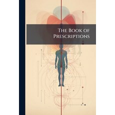 (영문도서)The Book of Prescriptions: Containing Upwards of 3000 Prescriptions Collected Fr... Paperback, Nabu Press, English, 9781146217354