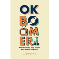 OK Boomer! Revelations of a Baby Boomer Working With Millennials Paperback, Brown Sparrow Publishing