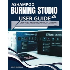 (英文圖書)Ashampoo Burning Studio 26 User Guide: Step-by-Step Instructions Pro Tips and... 平裝版, Independently Published, 英文