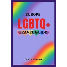 (영문도서) Europe LGBTQ+ Travel Guide: Europe's Top 12 Most Lgbtq-Friendly Cities Paperback, Independently Published, English, 9798398130164