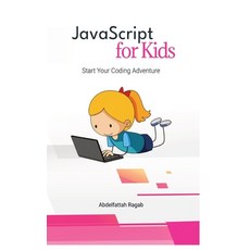(영문도서)JavaScript for Kids: Start Your Coding Adventure Hardcover, Abdelfattah Ragab, English, 9783384443236 Abdelfattah Ragab, English, 9783384443236