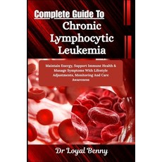 (外文書)Complete Guide To Chronic Lymphocytic Leukemia: Maintain Energy Support Immune H... Paperback, Independently Published, English