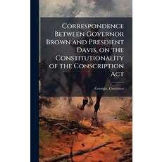 (영문도서)Correspondence Between Governor Brown and Presdient Davis on the Constitutional... Hardcover, Hutson Street Press, English, 9781024149319
