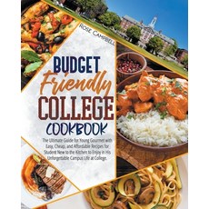 Budget Friendly College Cookbook: The Ultimate Guide for Young Gourmet with Easy Cheap and Afforda... Paperback, Independently Published, English, 9798734477915