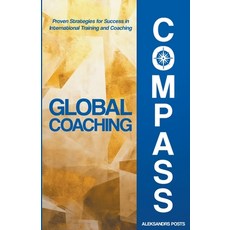 (영문도서) Global Coaching Compass Paperback, Aleksandrs Posts, English, 9798223193906