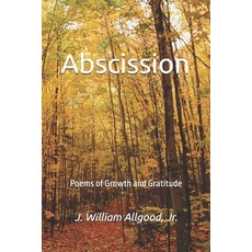 (英文圖書)Abscission: Poems of Growth and Gratitude 平裝版, Independently Published, 英文