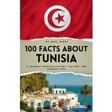 (영문도서)100 Facts About Tunisia: A Journey Through History Culture and Modern Times Paperback, Independently Published, English, 9798271695209