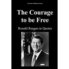 (영문도서)The Courage to be Free: Ronald Reagan in Quotes Paperback, Independently Published, English, 9798243898614