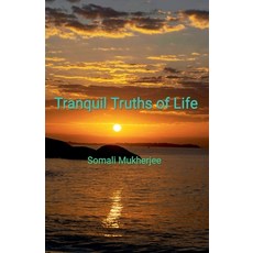 (영문도서)Tranquil Truths of Life Paperback, Somali Mukherjee, English, 9798233109669