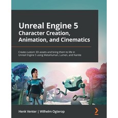 (영문도서) Unreal Engine 5 Character Creation Animation and Cinematics: Create custom 3D assets and bri... Paperback, Packt Publishing, English, 9781801812443