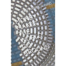 (영문도서) Money Makes the World Go Around Paperback, Independently Published, English, 9781794617872
