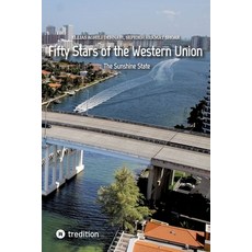 (영문도서) Fifty Stars of the Western Union: The Sunshine State Paperback, Tredition Gmbh, English, 9783347715387