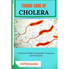 (英文圖書)Taking Care of Cholera: A Practical Guide To Symptoms Treatment And Prevention 平裝版, Independently Published, 英文