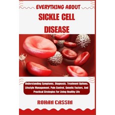 (영문도서)Everything about Sickle Cell Disease: Understanding Symptoms Diagnosis Treatme... Paperback, Independently Published, English, 9798270631512