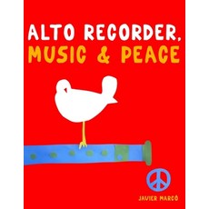 (영문도서)Alto Recorder Music & Peace: 10 Easy Themes for Alto Recorder Beginner Book Paperback, E. C. Masterworks, English, 9789974938465