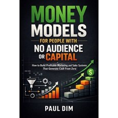 (영문도서)Money Models for People with No Audience or Capital: How to Build Profitable Mar... Paperback, Independently Published, English, 9798243379861