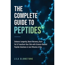 (英文圖書)The Complete Guide to Peptides: Enhance Longevity Boost Recovery Burn Fat & T... 平裝版, Lila Glowstone, 英文