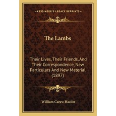 (영문도서) The Lambs: Their Lives Their Friends And Their Correspondence New Particulars And New Mate... Paperback, Kessinger Publishing, English, 9781165102310