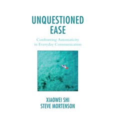 (영문도서) Unquestioned Ease: Confronting Automaticity in Everyday Communication Paperback, Lexington Books, English, 9781793637987