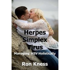 (영문도서) Herpes Simplex Virus: Managing HSV Holistically Paperback, Createspace Independent Pub..., English, 9781717384645