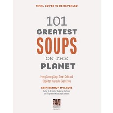 (영문도서) 101 Greatest Soups on the Planet: Every Savory Soup Stew Chili and Chowder You Could Ever C... Paperback, Page Street Publishing, English, 9781645676577