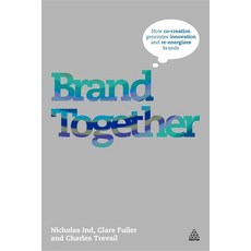 (영문도서) Brand Together: How Co-Creation Generates Innovation and Re-Energizes Brands Paperback, Kogan Page, English, 9780749463250