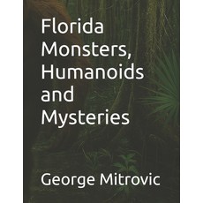 (영문도서)Florida Monsters Humanoids and Mysteries Paperback, Independently Published, English, 9798243761949