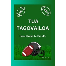 (영문도서) Tua Tagovailoa: From Hawaii To The NFL Paperback, Independently Published, English, 9798874422820