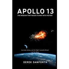 (영문도서)Apollo 13: The Mission That Failed Its Way Into History: Survival Genius and t... Paperback, Independently Published, English, 9798265812971