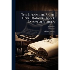 (英文圖書)The Life of the Right Hon. Francis Bacon Baron of Verula; Volume 12 平裝版, Nabu Press, 英文