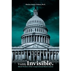 (영문도서)Visibly Invisible: Black Women of the Congressional Black Caucus: Black Women in... Paperback, Universal Write Publication..., English, 9781942774464